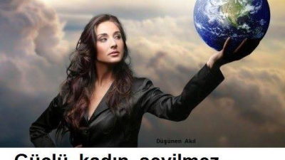 Erkek gibi degil biz kadin olarak gucluyuz